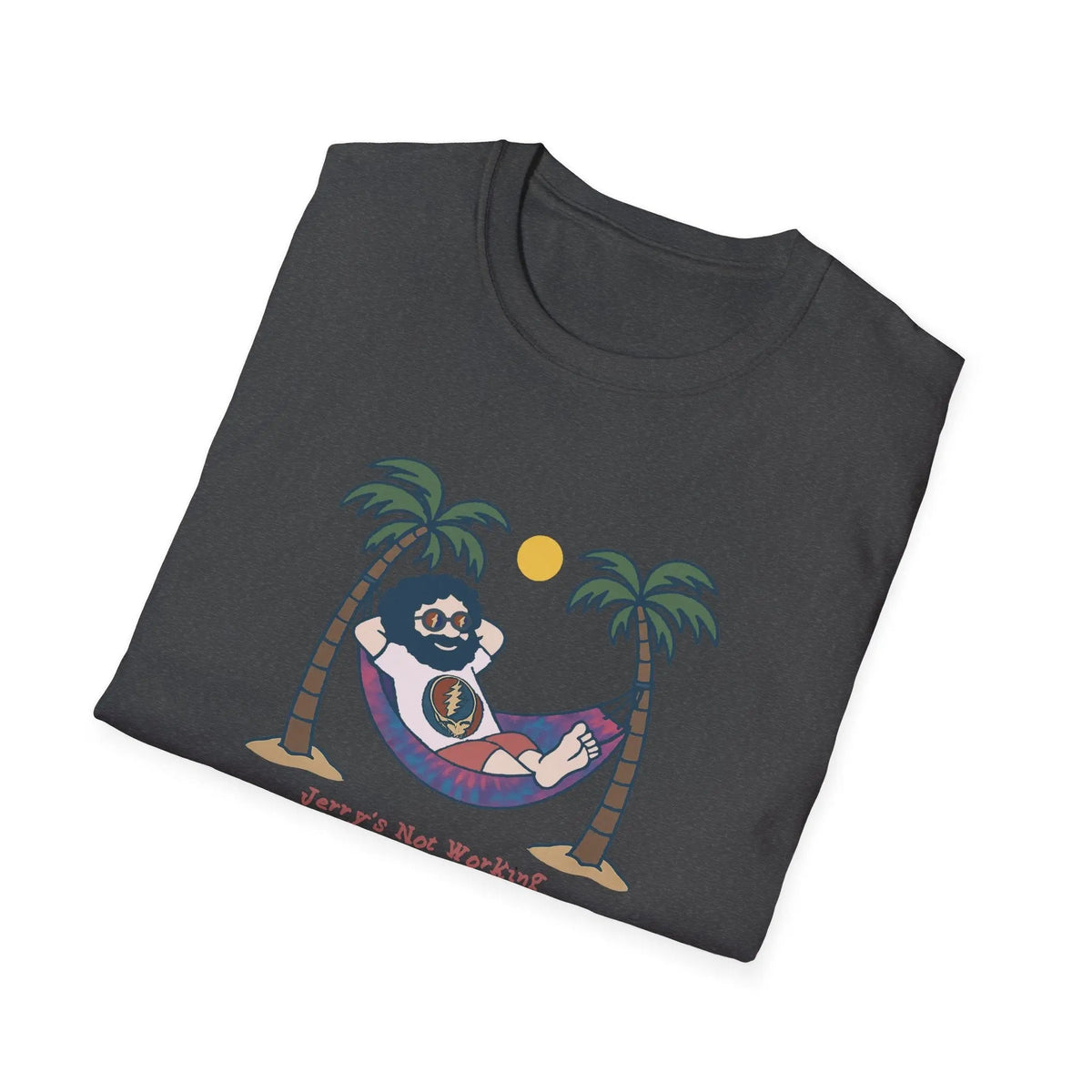 - Life is DeadJerry's Not Working From Anywhere T-Shirt