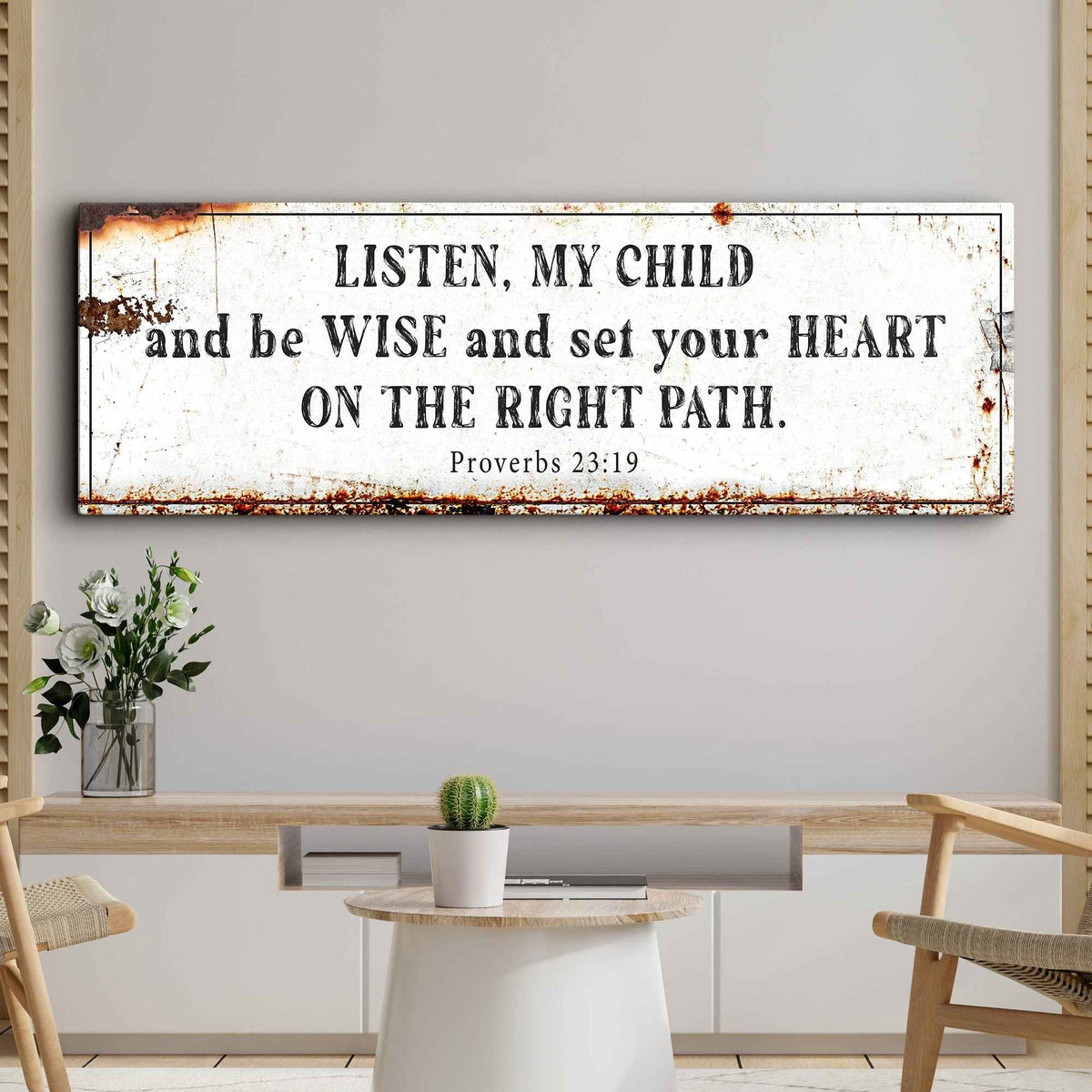 Be Wise and Set Your Heart on The Right Path - Proverbs 23:19 Faith Sign