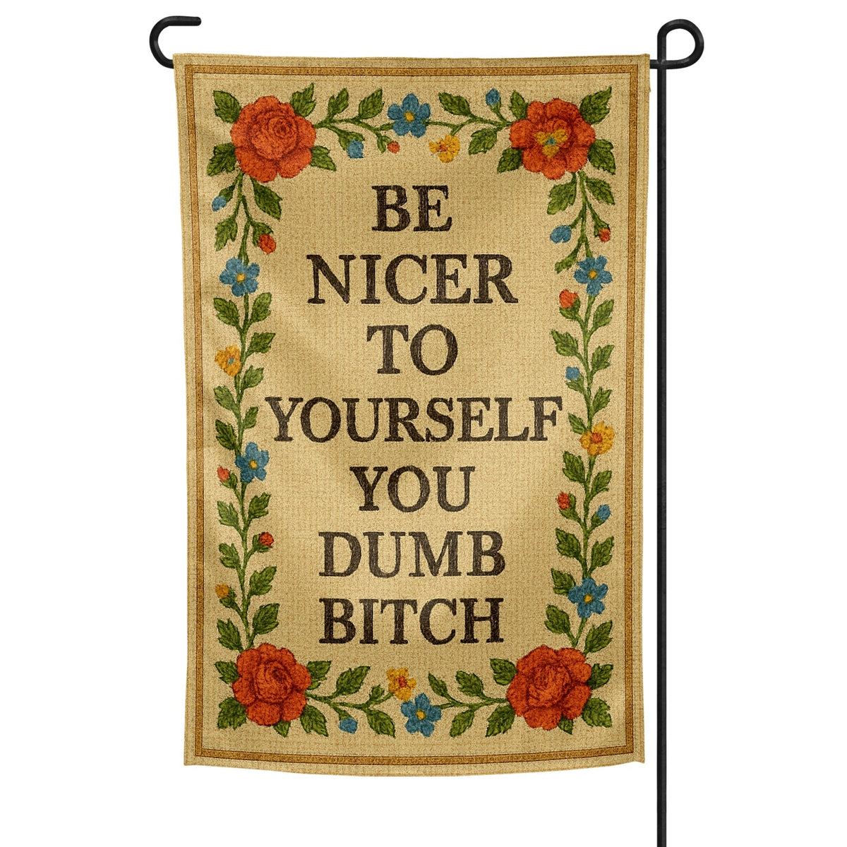 Be Nicer to Yourself You Dumb B-tch Needlepoint Garden Flag