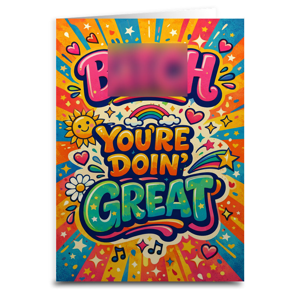 B--ch You're Doin Great Card