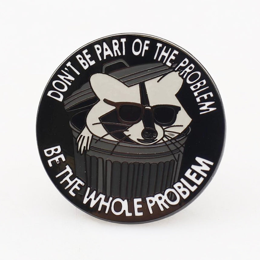 Don't Be Part of the Problem Enamel Pin