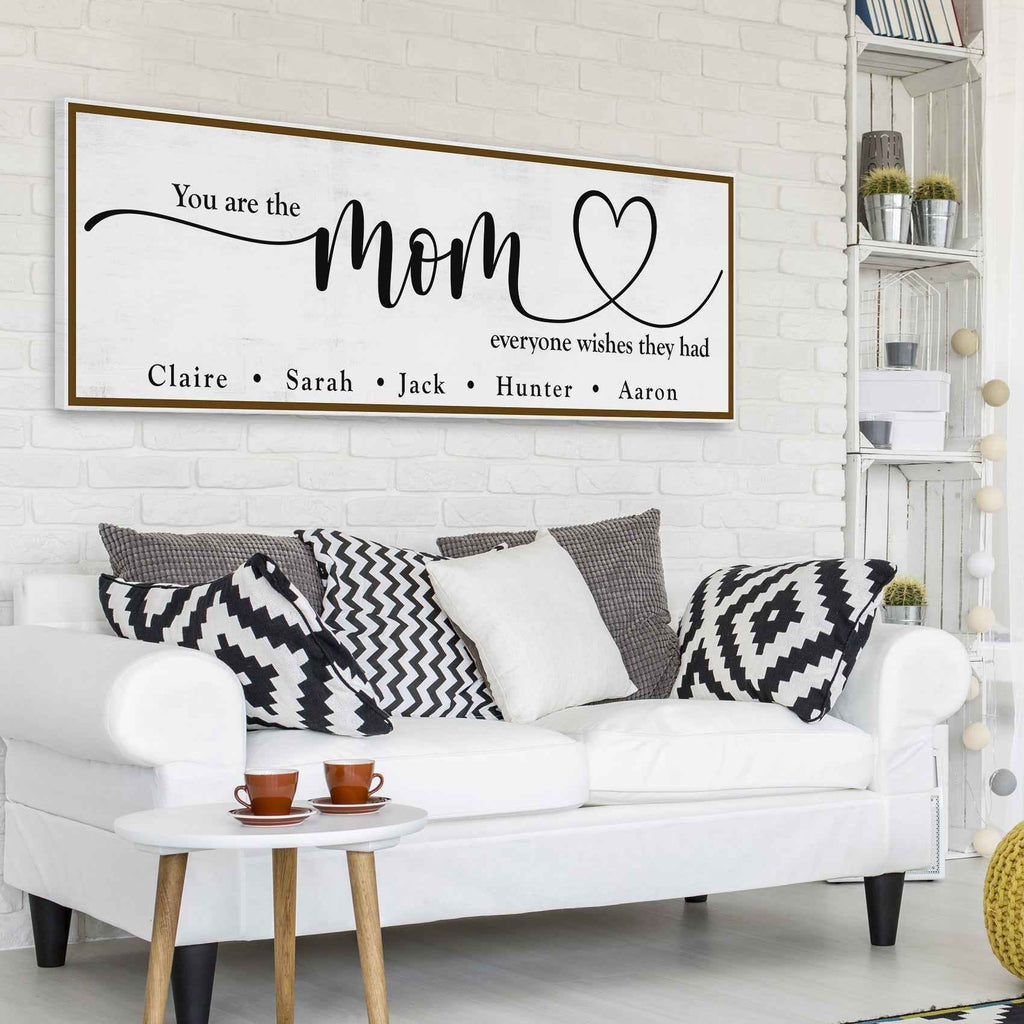 You Are The Mom Everyone Wishes They Had Sign