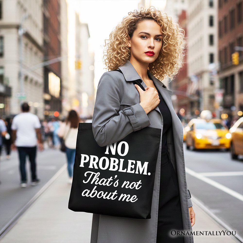 No Problem That's Not About Me Tote Bag, Funny Gift Shopper for Sarcastic Drama-Free People