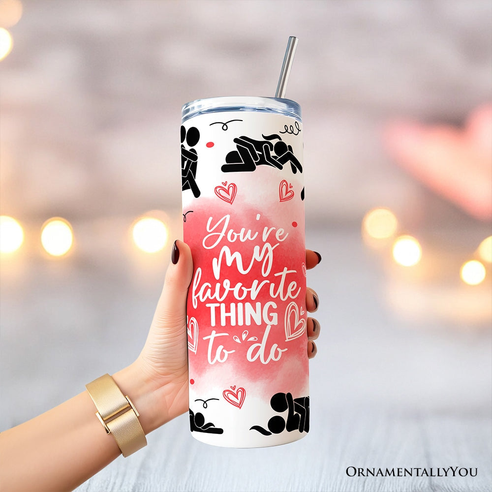 Funny Valentine Couples 20oz Personalized Tumbler With Lid and Stainless Steel Straw, You're My Favorite Thing To Do Gift Cup