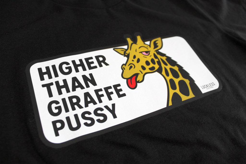 Higher Than Giraffe Pussy Tee