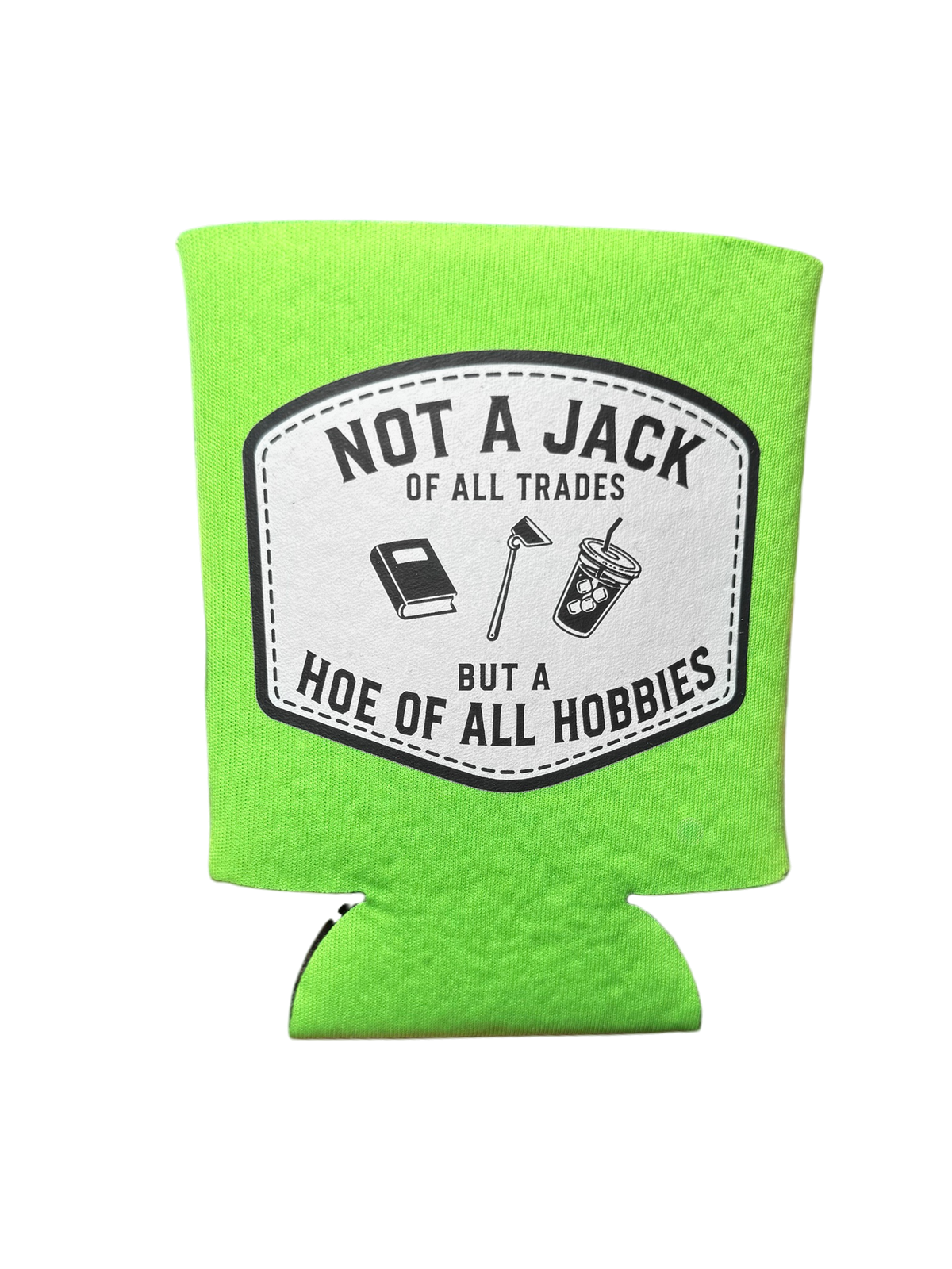 Hoe of All Hobbies Koozie
