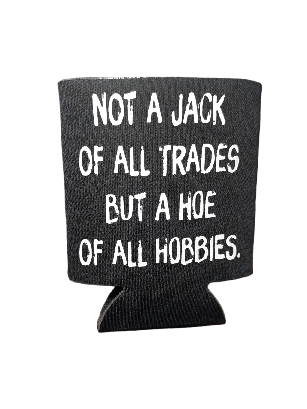 Hoe of All Hobbies Koozie