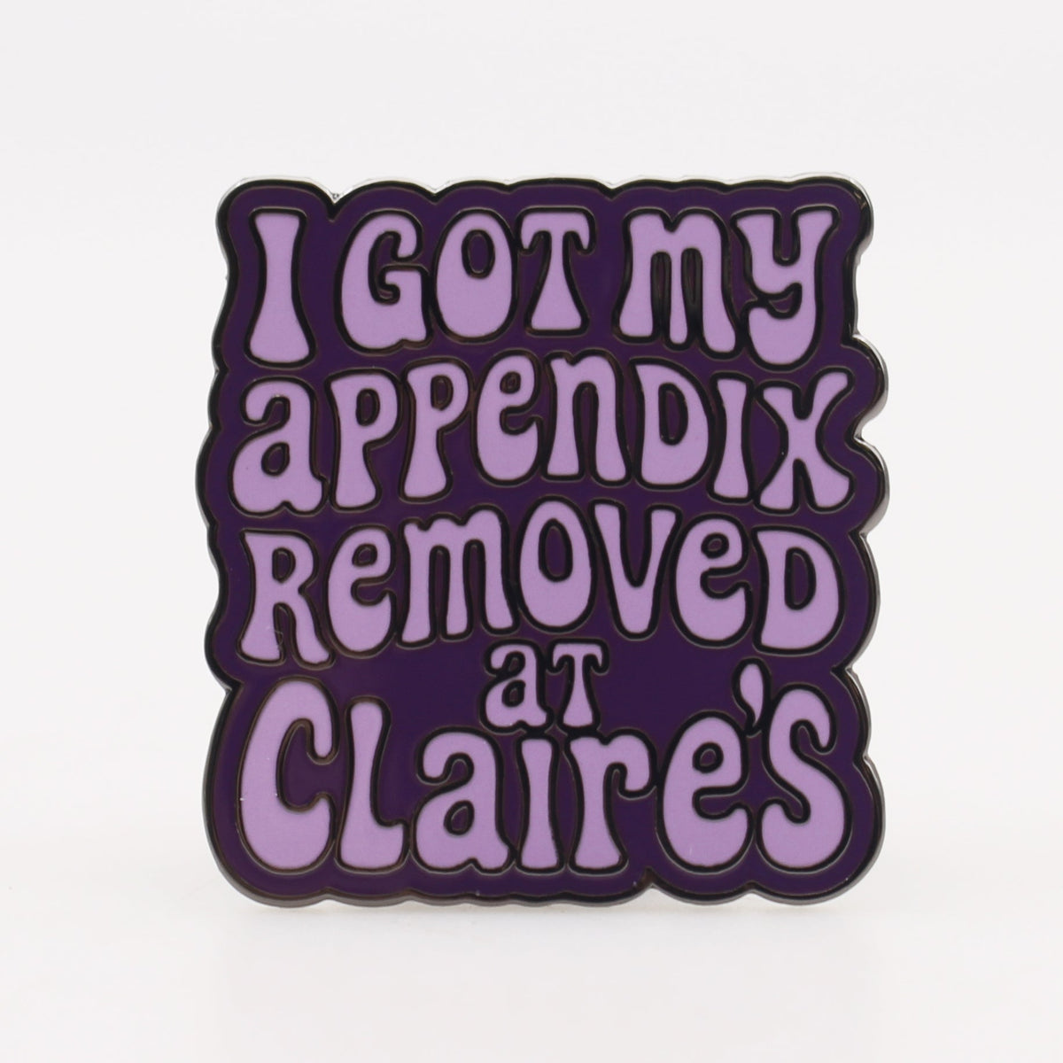 I Got My Appendix Removed at Claire's Enamel Pin