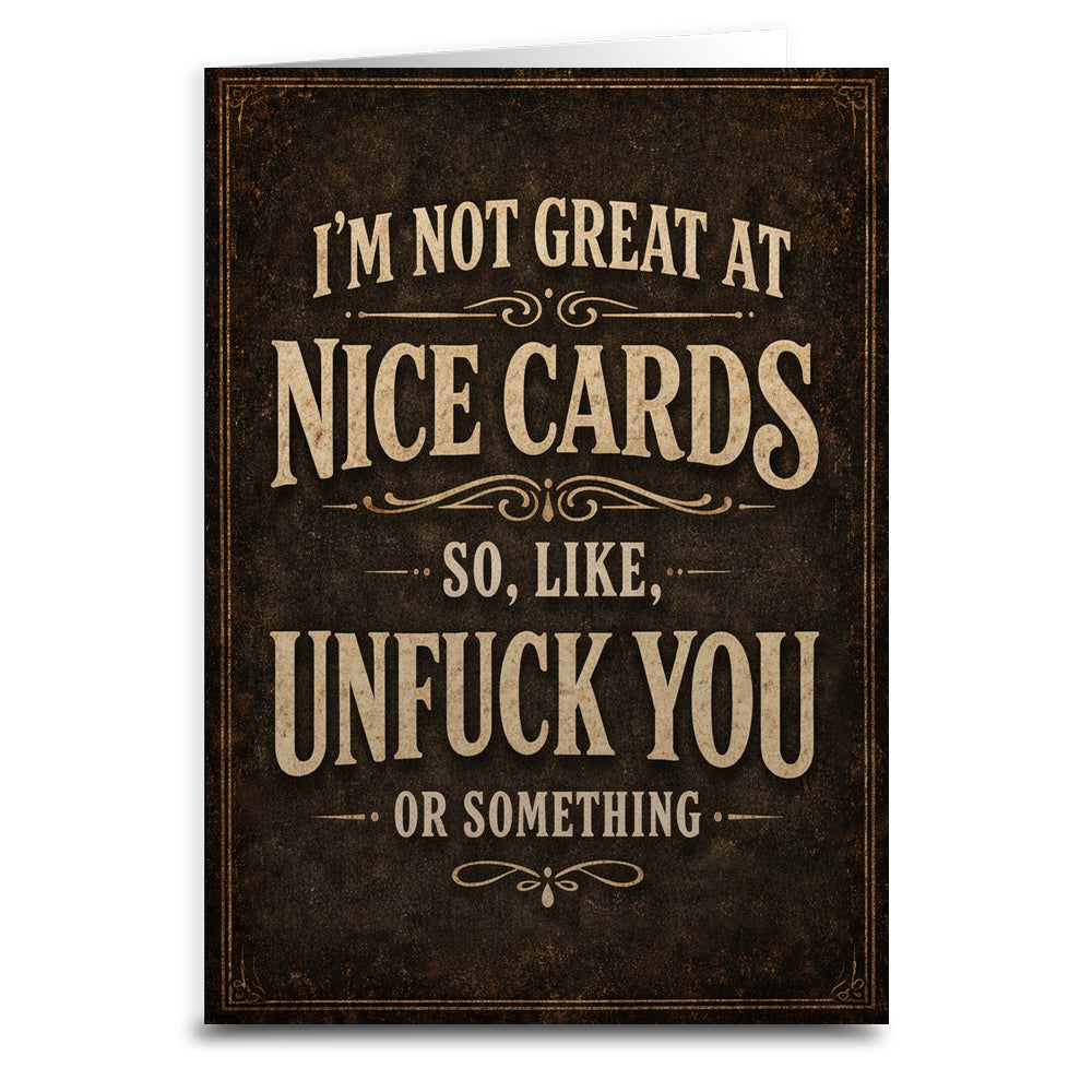 I'm Not Great at Nice Cards Card