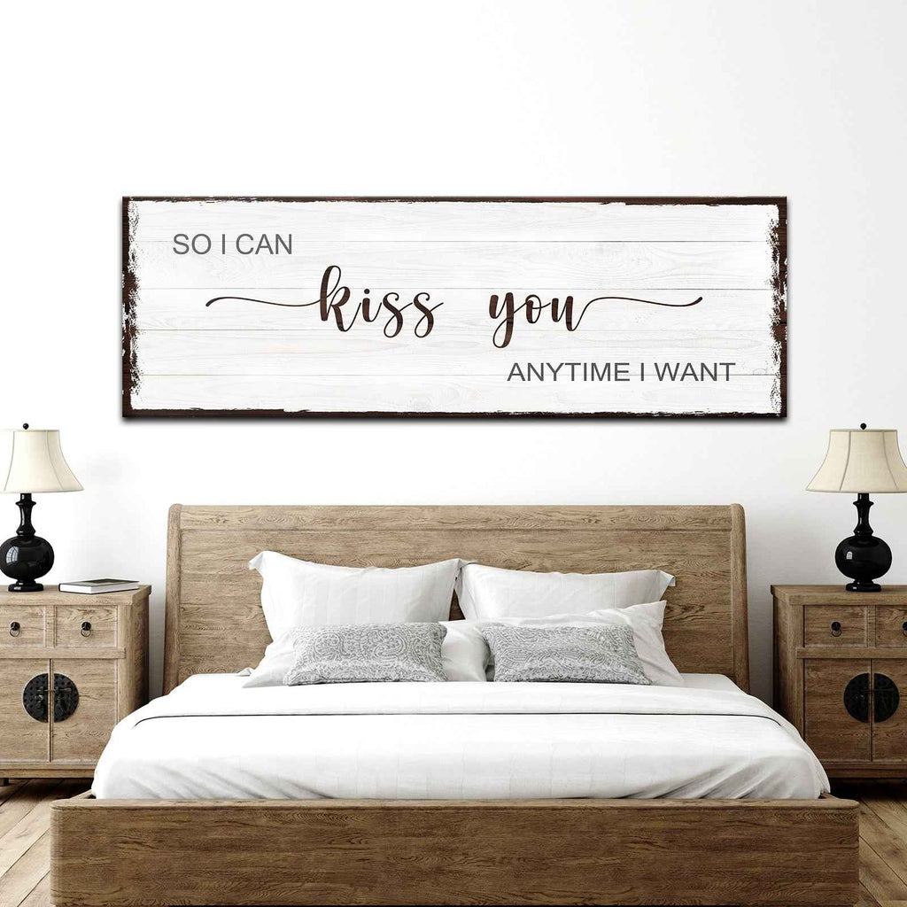 So I Can Kiss You Anytime I Want Sign II
