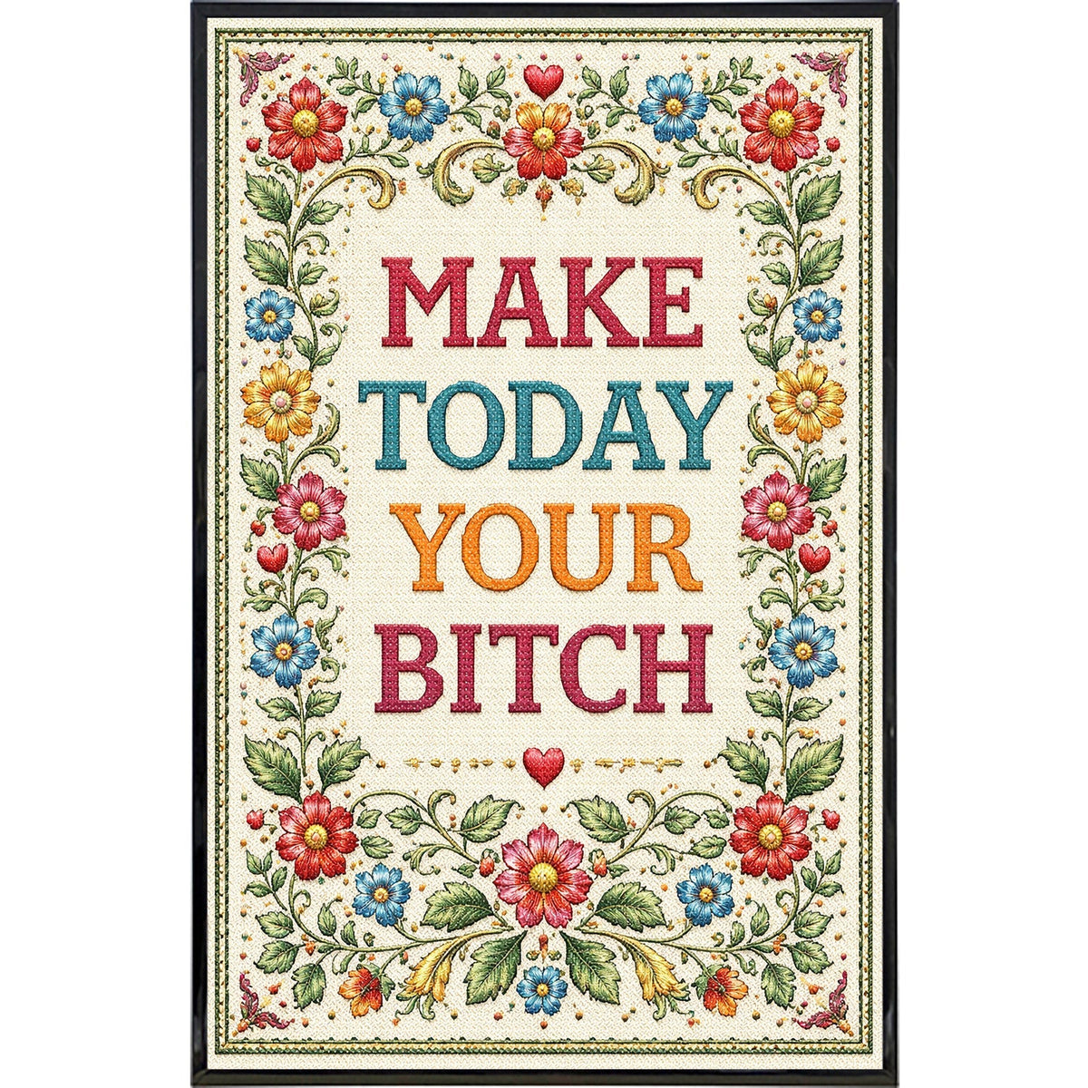 Make Today Your B--ch Print