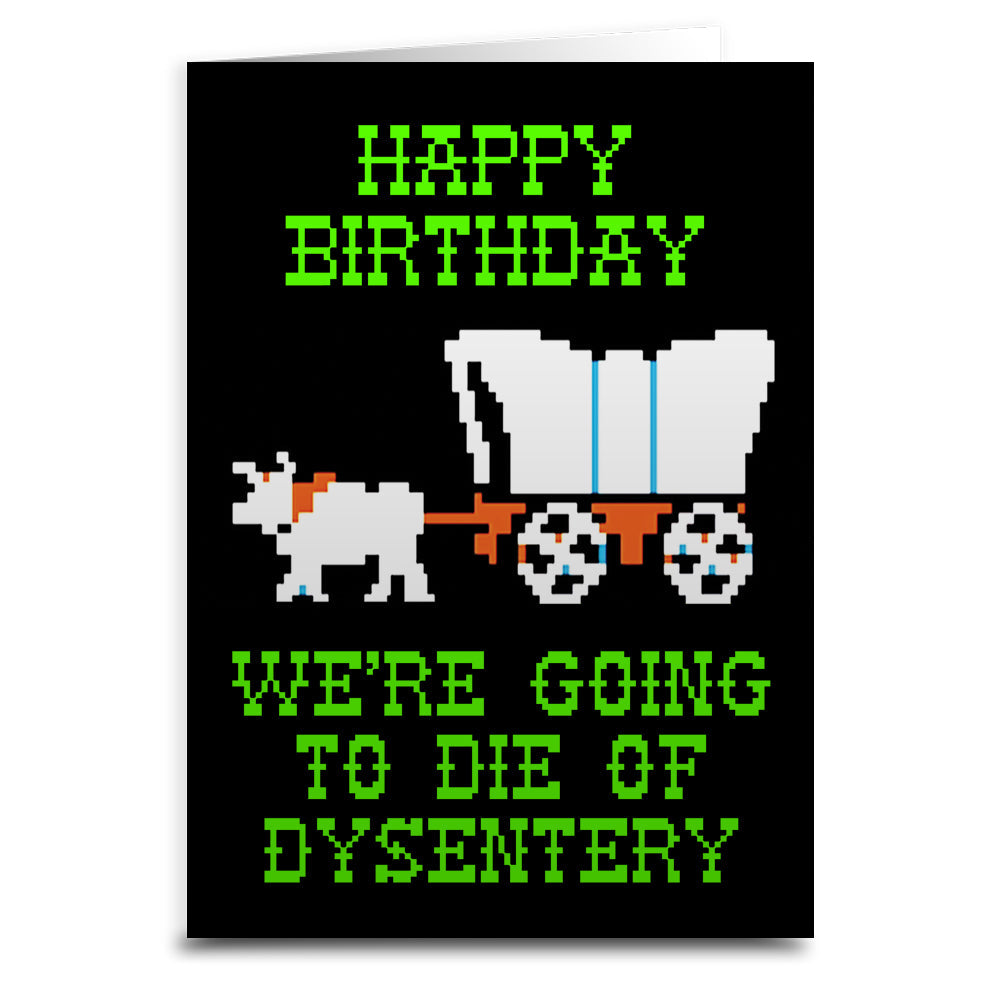 We're Going to Die of Dysentery "Oregon Trail" Greeting Card