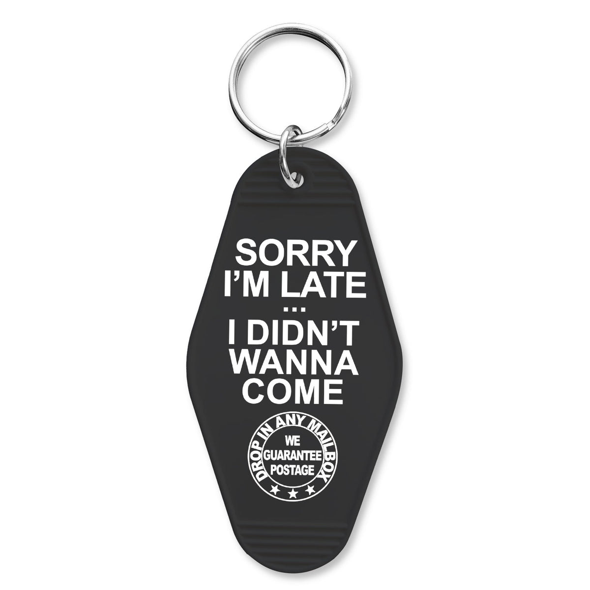 Sorry I'm Late I Didn't Want to Come Keychain
