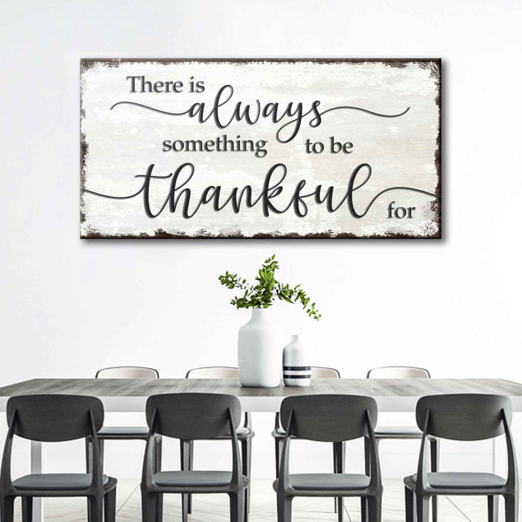 There Is Always Something To Be Thankful For Sign