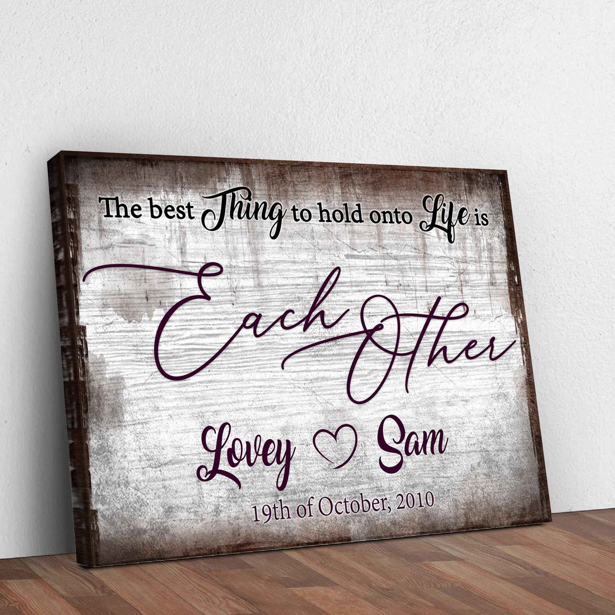 The Best Thing To Hold Onto Life Is Each Other Sign II