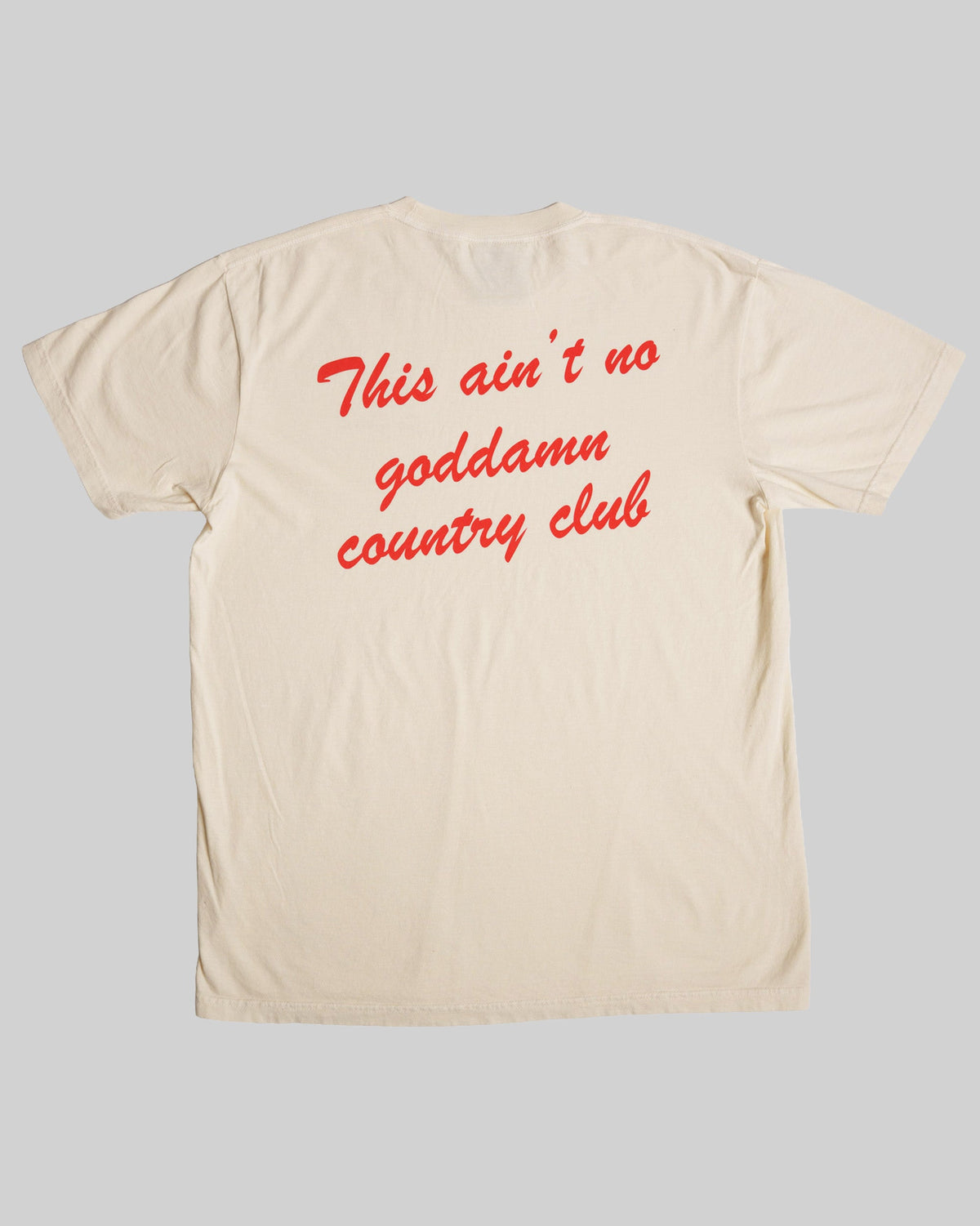Ain't No Country Club - Natural - LAST CHANCE!