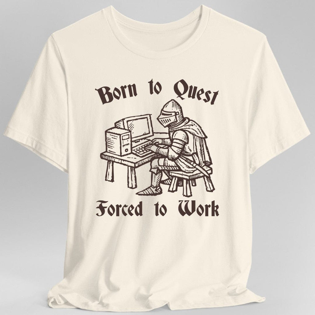 Born to Quest Forced to Work T-shirt