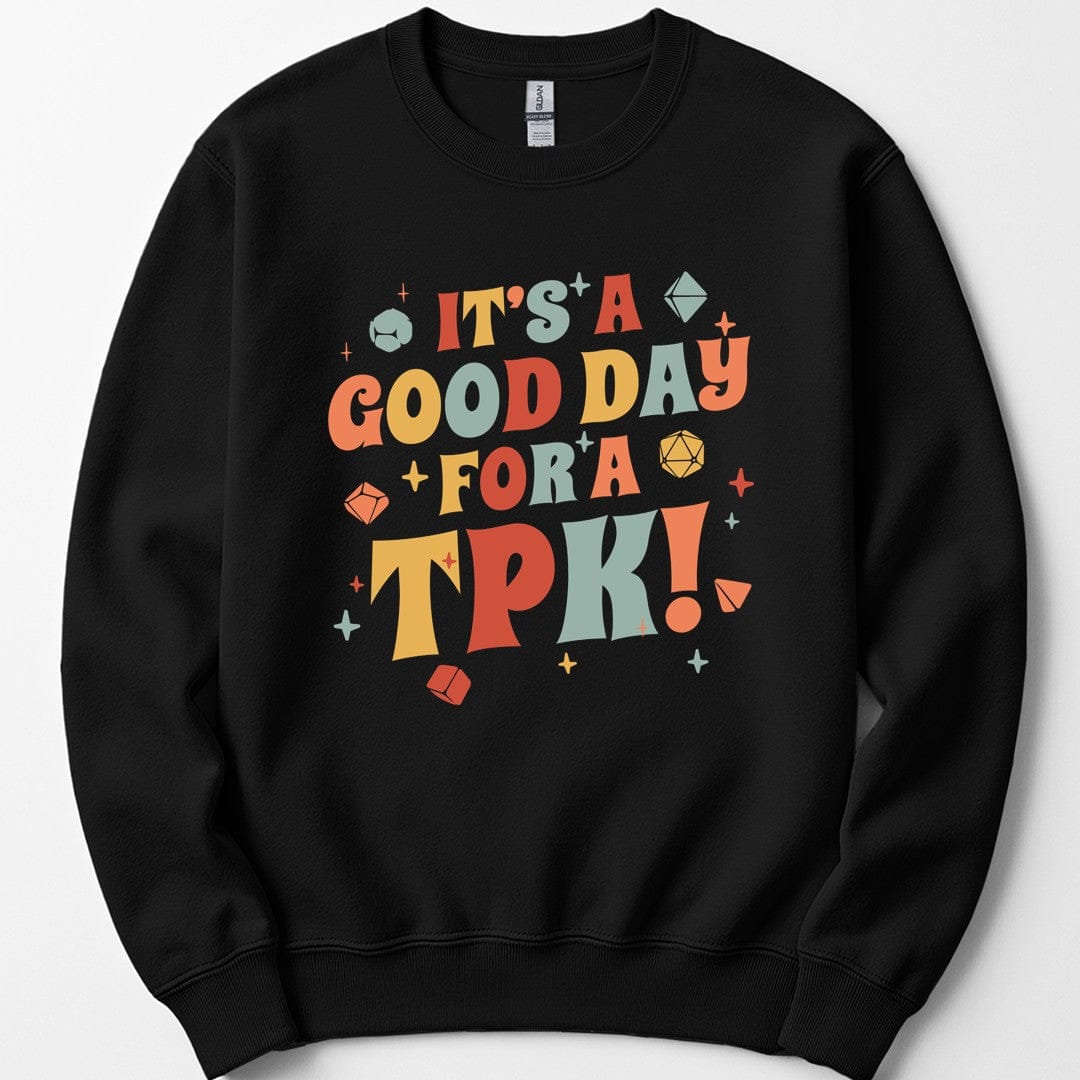 Funny DM Sweatshirt- It's a Good Day for A TPK