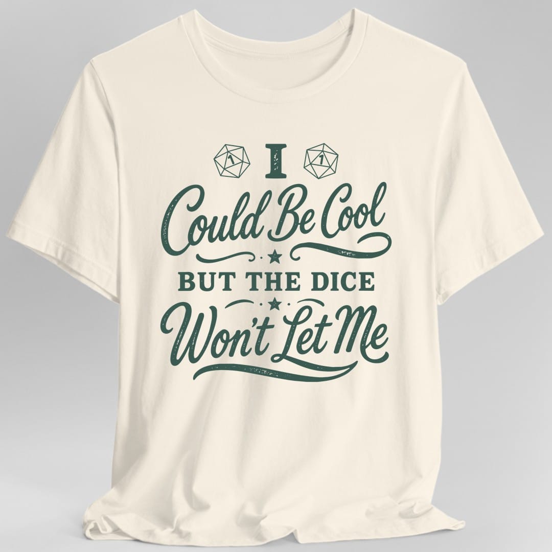 I Could Be Cool But The Dice Won't Let Me Script T-Shirt