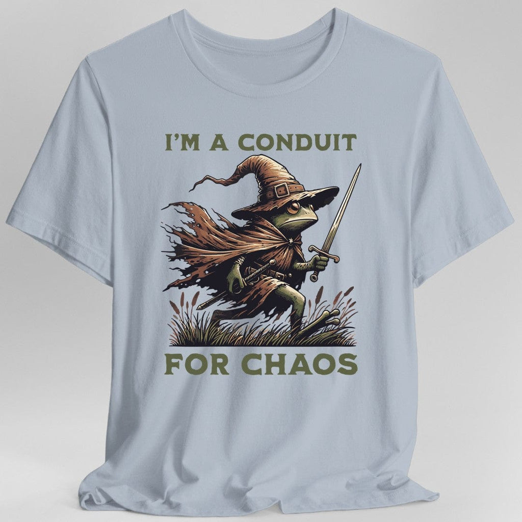 I'm A Conduit for Chaos T-shirt