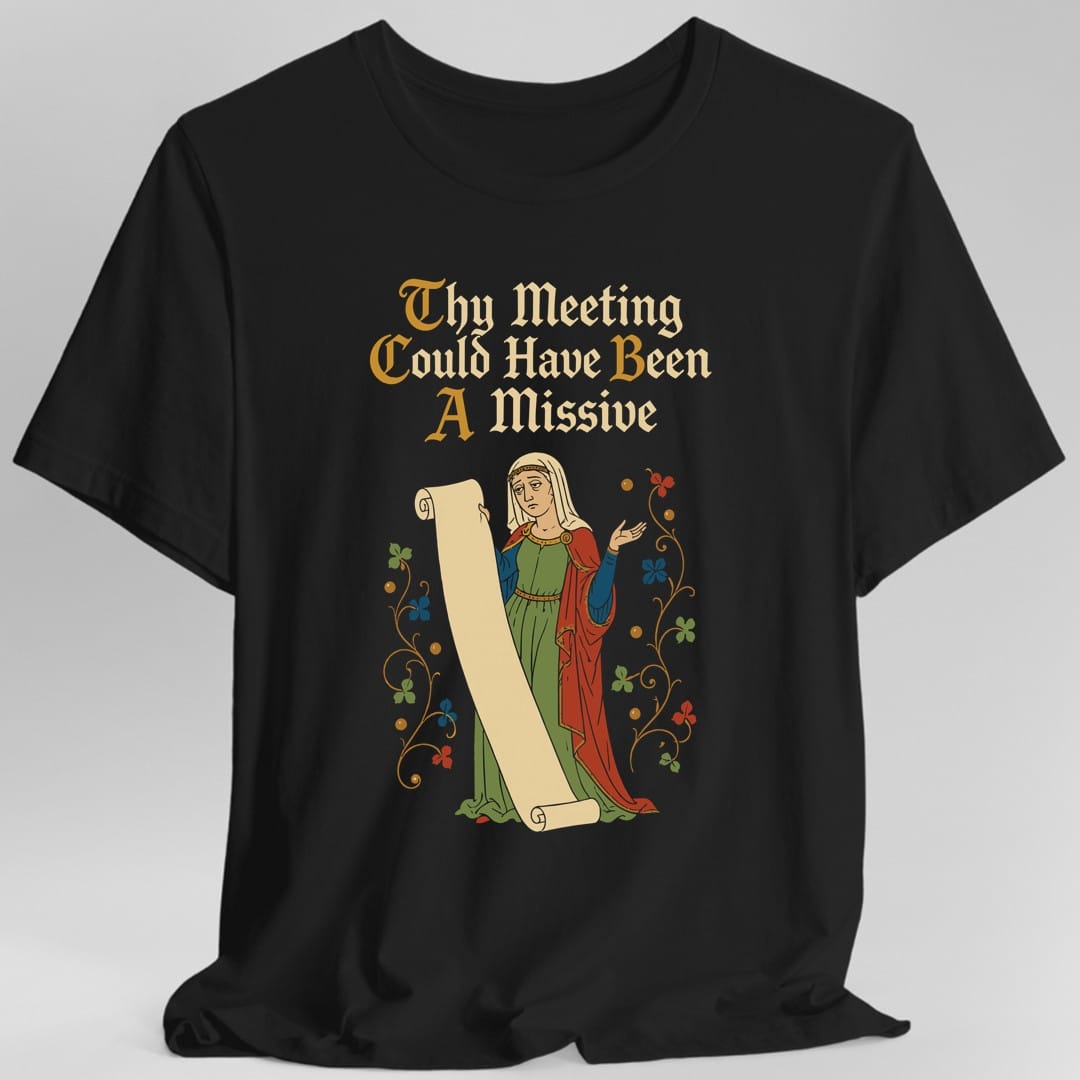 Meeting Could Have Been Missive T-Shirt