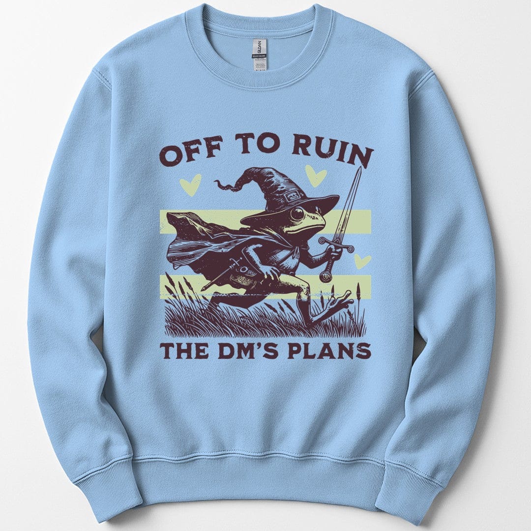 Off to Ruin the DM’s Plans Sweatshirt