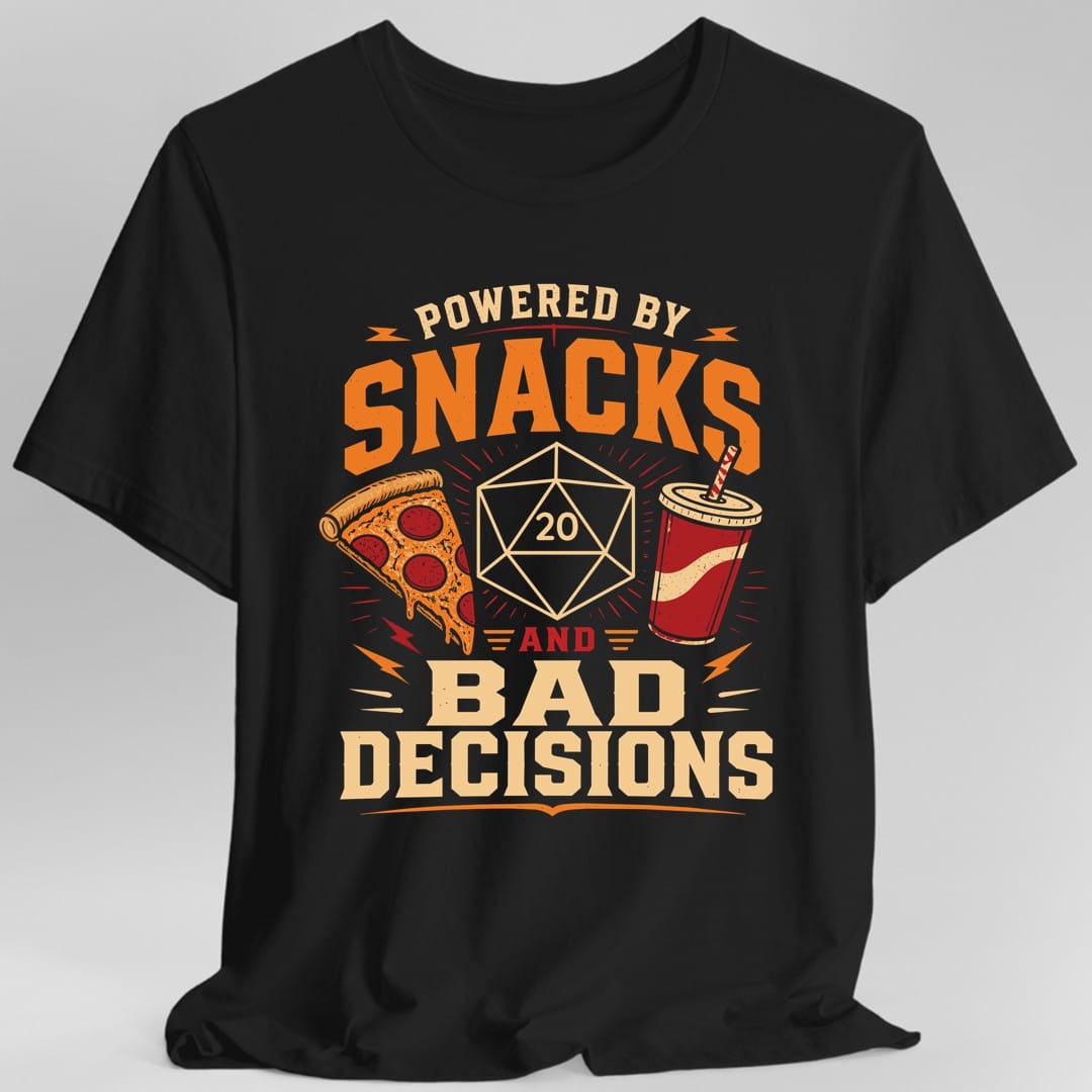 Powered By Snacks And Bad Decisions T-Shirt