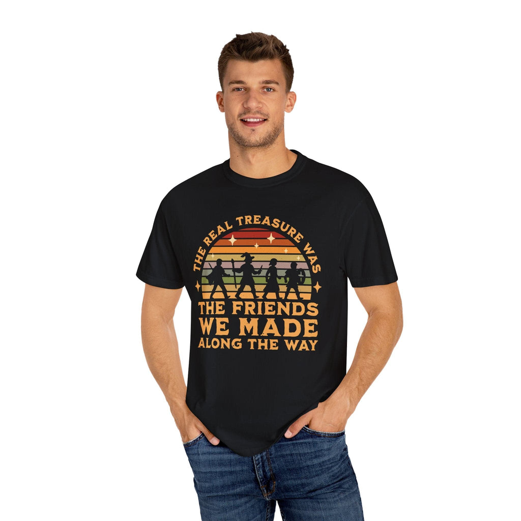The Real Treasure Was the Friends We Made T-Shirt - Comfort Colors