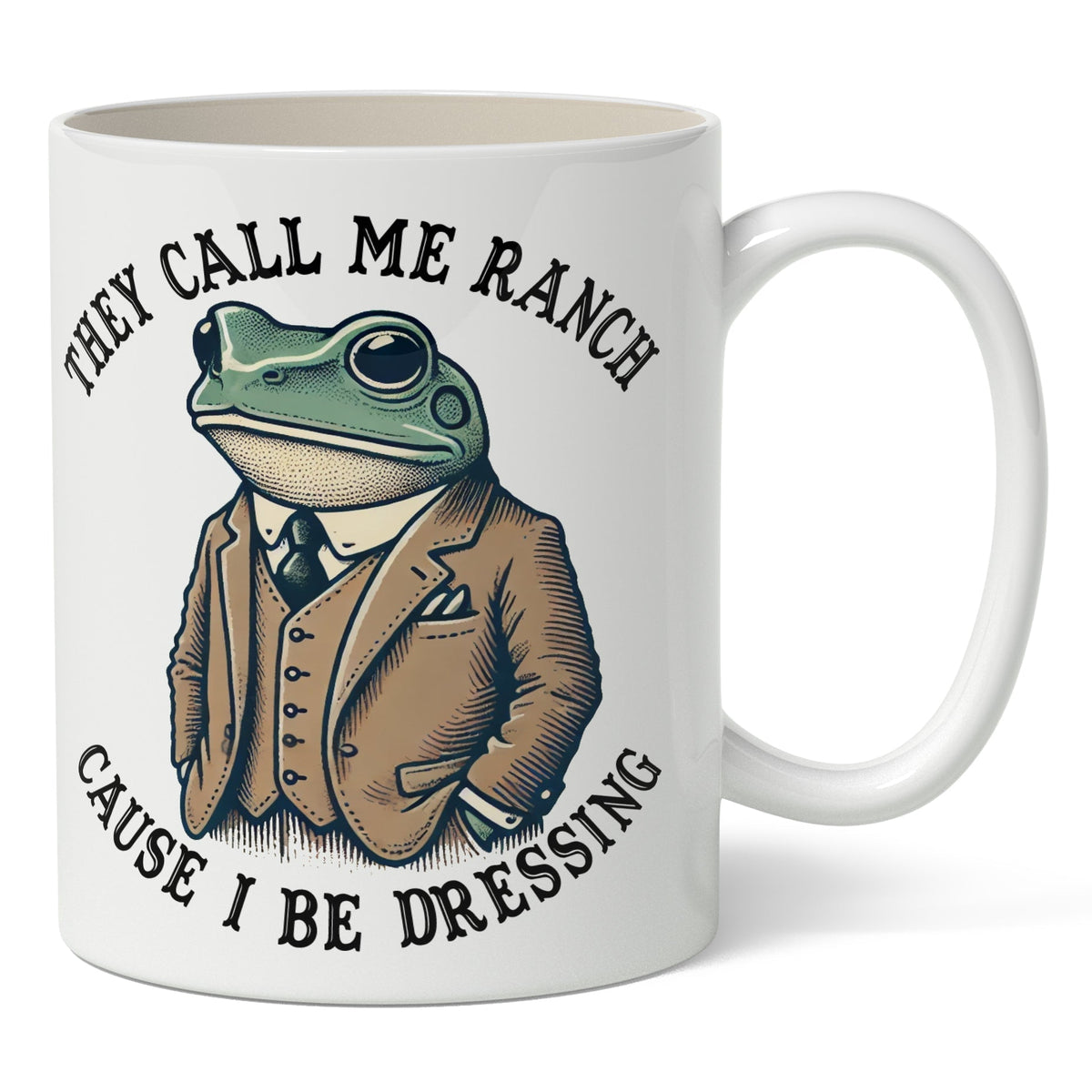 They Call Me Ranch Cause I be Dressing Mug