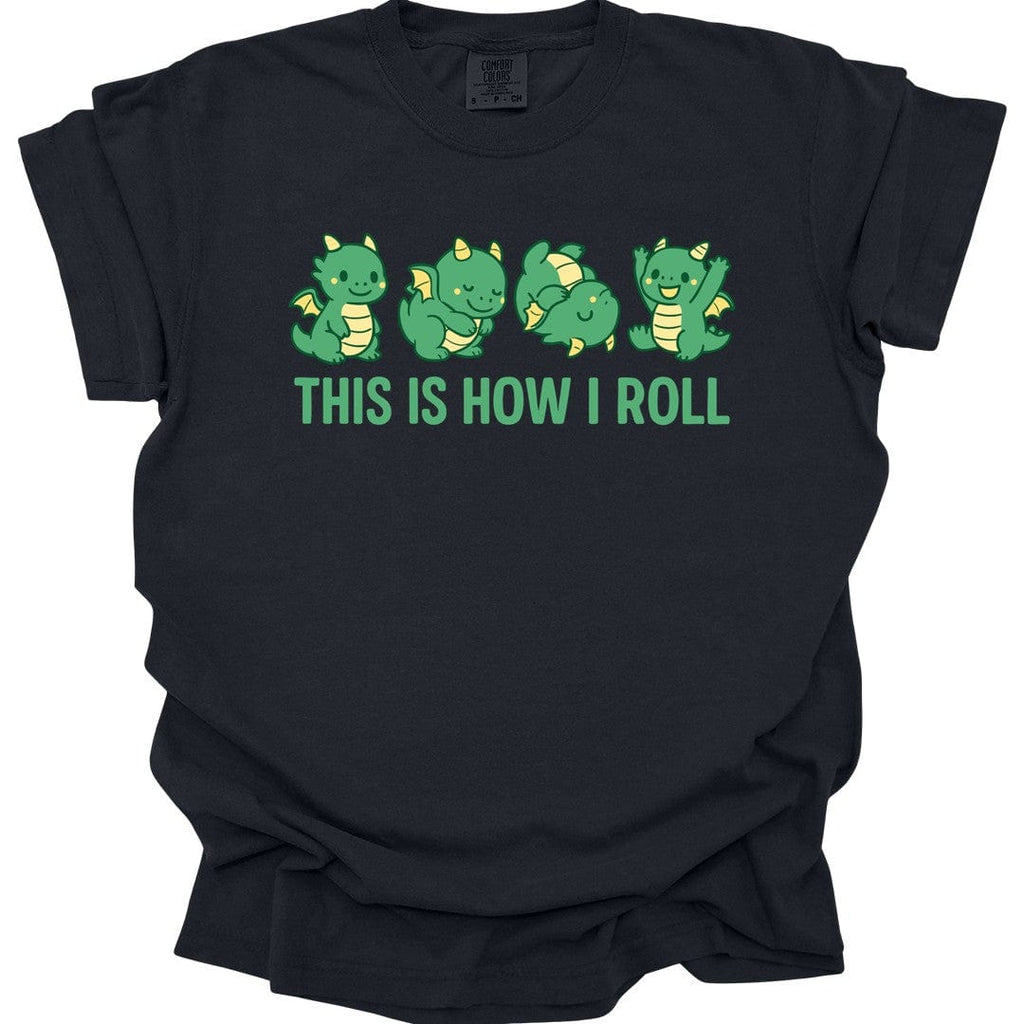 This Is How I Roll Dragon T-Shirt - Comfort Colors