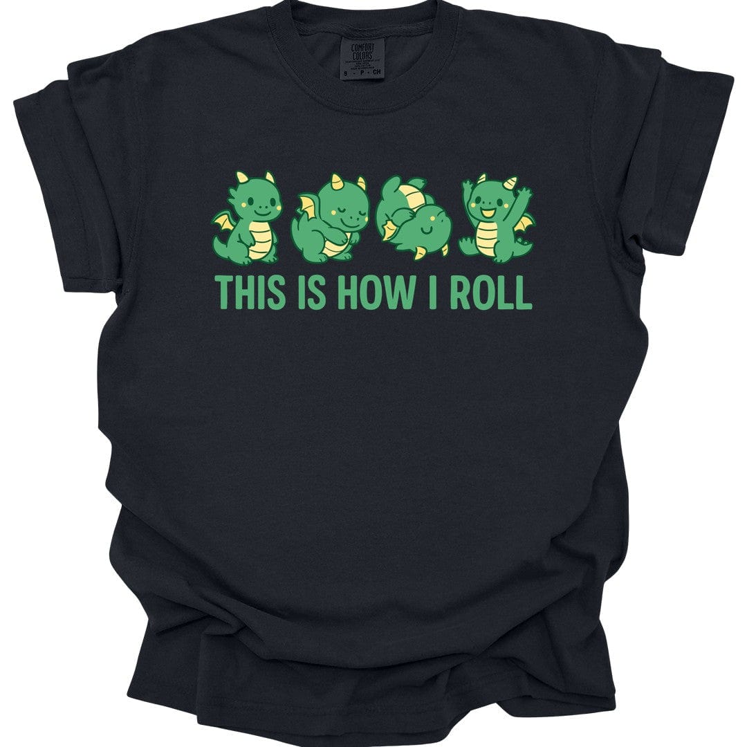 This Is How I Roll Dragon T-Shirt - Comfort Colors